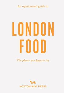 Book An Opinionated guide to London Food